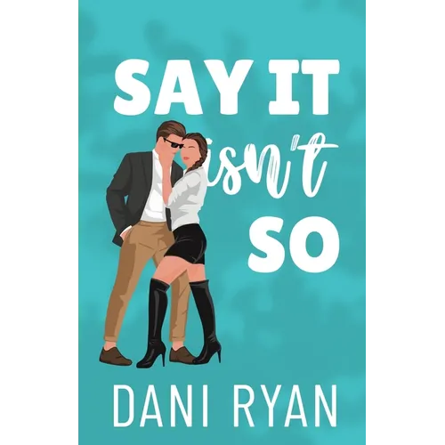 Say It Isn't So: A Forbidden Romance, Love Triangle Romcom - Paperback