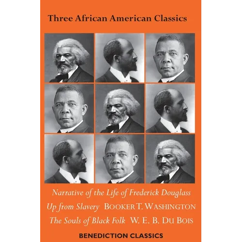 Three African American Classics: Narrative of the Life of Frederick Douglass, Up from Slavery: An Autobiography, The Souls of Black Folk - Paperback