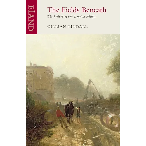 The Fields Beneath: The History of One London Village - Paperback