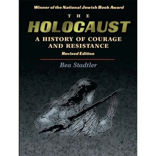 The Holocaust: A History of Courage and Resistance - Paperback