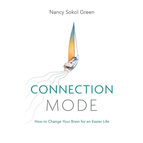 Connection Mode: How to Change Your Brain for an Easier Life - Paperback
