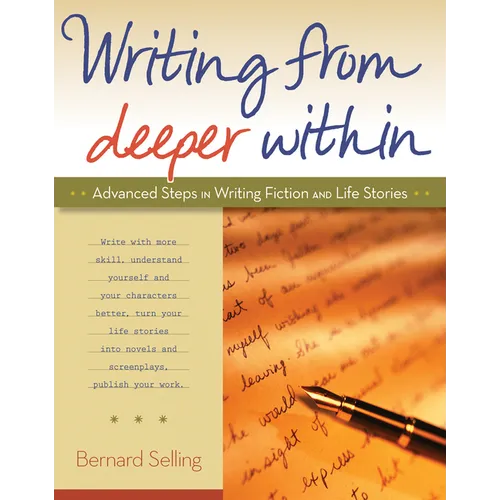 Writing from Deeper Within: Advanced Steps in Writing Fiction and Life Stories - Paperback