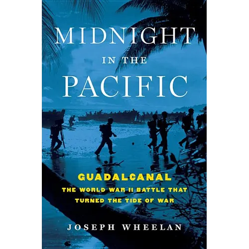 Midnight in the Pacific: Guadalcanal -- The World War II Battle That Turned the Tide of War - Hardcover