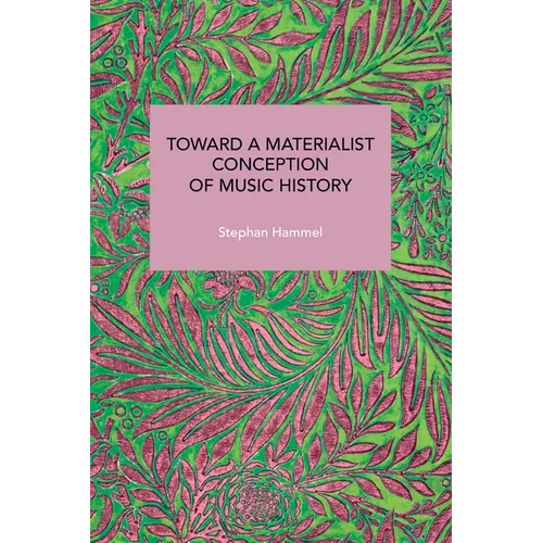 Toward a Materialist Conception of Music History - Paperback