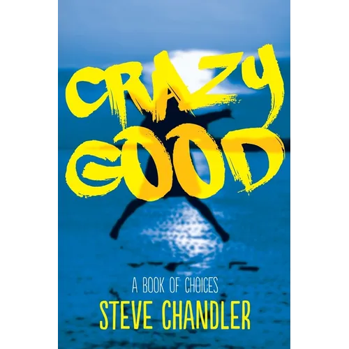 Crazy Good: A Book of CHOICES - Paperback