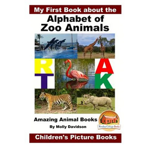 My First Book about the Alphabet of Zoo Animals - Amazing Animal Books - Children's Picture Books - Paperback