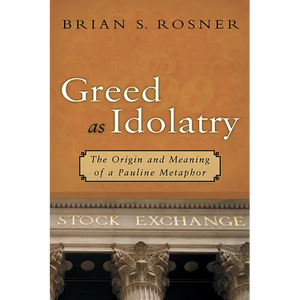 Greed as Idolatry: The Origin and Meaning of a Pauline Metaphor - Paperback