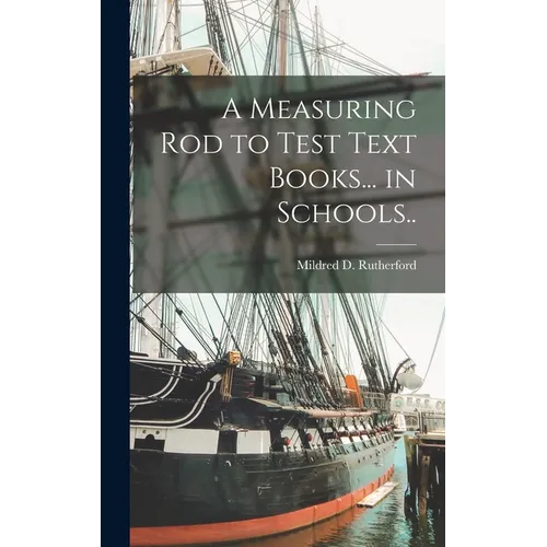 A Measuring Rod to Test Text Books... in Schools.. - Hardcover