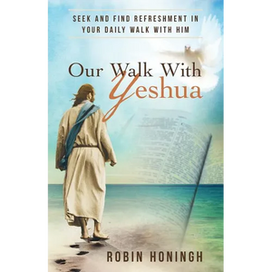 Our Walk With Yeshua: Seek and find refreshment in your daily walk with Him - Paperback
