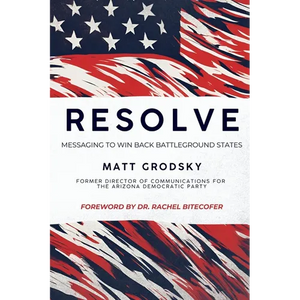 Resolve: Messaging To Win Back Battleground States - Paperback