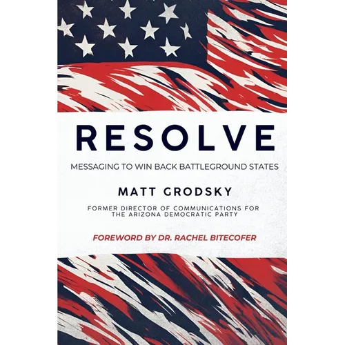 Resolve: Messaging To Win Back Battleground States - Paperback