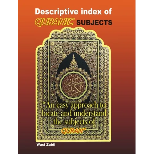 Descriptive Index of Quranic Subjects: An easy approach to locate and understand the subjects of Quran - Hardcover