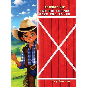 Cowboy Kip and His Friends Save the Ranch - Hardcover