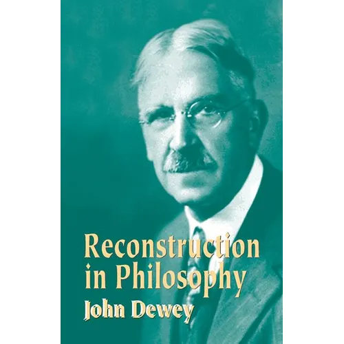 Reconstruction in Philosophy - Paperback