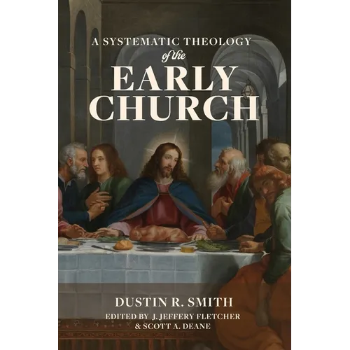 A Systematic Theology of the Early Church - Paperback