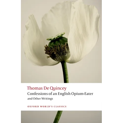 Confessions of an English Opium-Eater and Other Writings - Paperback