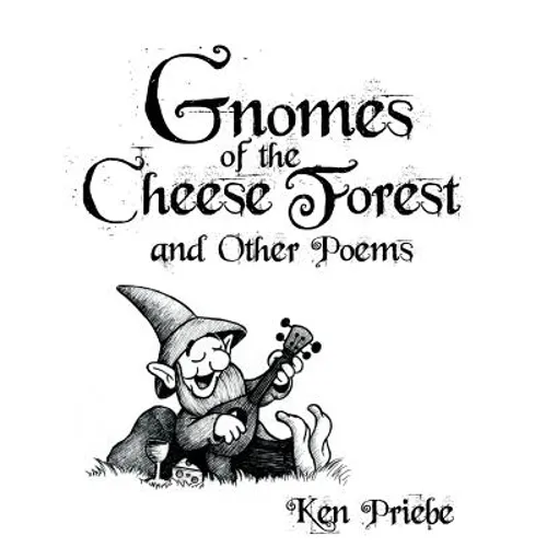 Gnomes of the Cheese Forest and Other Poems - Hardcover