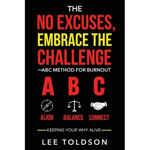 The No Excuses, Embrace The Challenge ABC Method For Burnout - Paperback