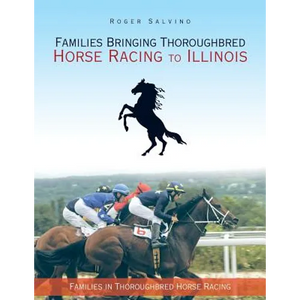 Families Bringing Thoroughbred Horse Racing to Illinois: Families in Thoroughbred Horse Racing - Paperback
