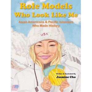Role Models Who Look Like Me: Asian Americans & Pacific Islanders Who Made History - Hardcover