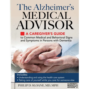 The Alzheimer's Medical Advisor: A Caregiver's Guide to Common Medical and Behavioral Signs and Symptoms in Persons with Dementia - Paperback