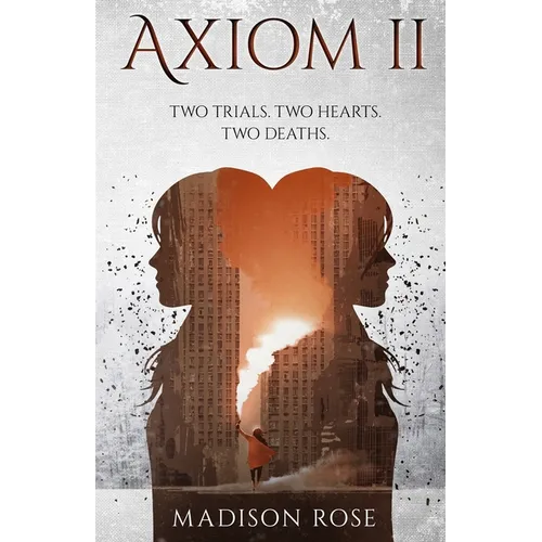 Axiom II: Two trials. Two hearts. Two deaths. - Paperback