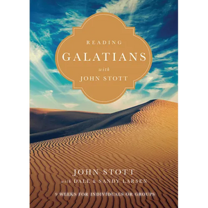 Reading Galatians with John Stott: 9 Weeks for Individuals or Groups - Paperback
