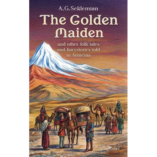 The Golden Maiden and other folk tales and fairy stories told in Armenia - Paperback