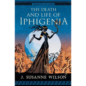 The Death and Life of Iphigenia - Paperback