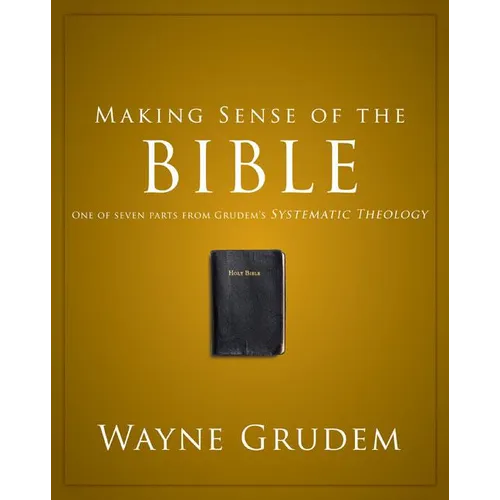 Making Sense of the Bible: One of Seven Parts from Grudem's Systematic Theology 1 - Paperback