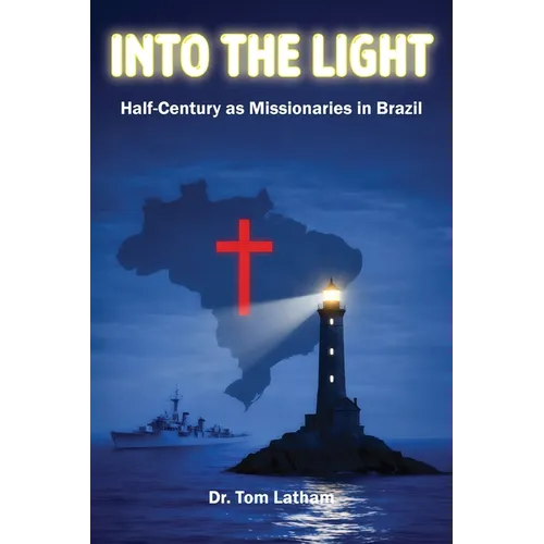 Into the Light: Half-Century as Missionaries in Brazil - Paperback