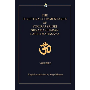 The Scriptural Commentaries of Yogiraj Sri Sri Shyama Charan Lahiri Mahasaya: Volume 2 - Paperback