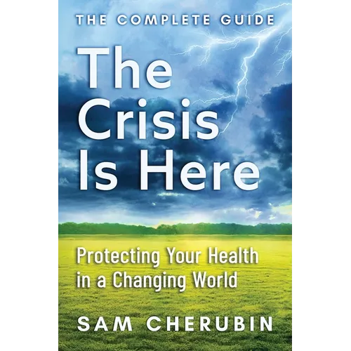 The Crisis Is Here: Protecting Your Health In A Changing World - Paperback