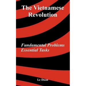 The Vietnamese Revolution: Fundamental Problems, Essential Tasks - Paperback