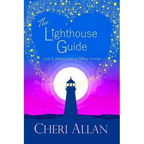 The Lighthouse Guide: Love and Advice from a Fellow Human - Paperback