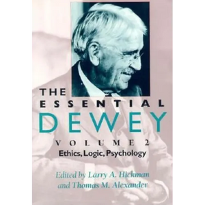 The Essential Dewey: Ethics, Logic, Psychology - Paperback