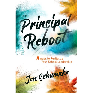 The Principal Reboot: 8 Ways to Revitalize Your School Leadership - Paperback