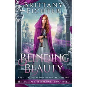 Blinding Beauty: A Retelling of The Princess and the Glass Hill - Paperback