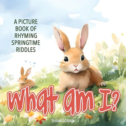 What Am I? Spring: A Picture Book of Read-Aloud, Rhyming Springtime Riddles - Paperback