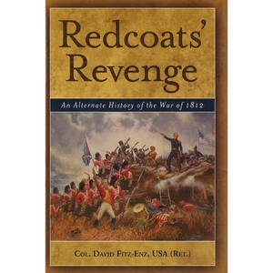 Redcoats' Revenge: An Alternate History of the War of 1812 - Hardcover