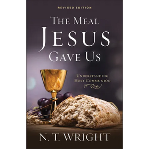 The Meal Jesus Gave Us, Revised Edition - Paperback