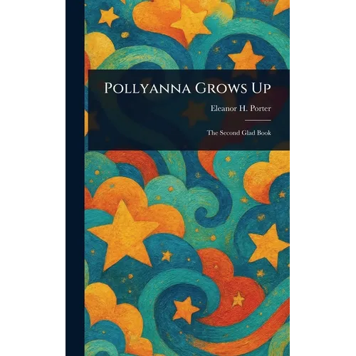 Pollyanna Grows Up - Hardcover