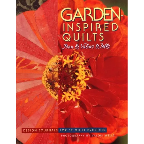 Garden-Inspired Quilts: Design Journals for 12 Quilt Projects - Paperback