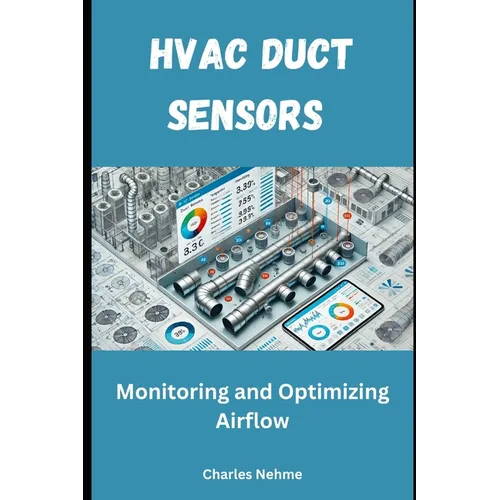 HVAC Duct Sensors: Monitoring and Optimizing Airflow - Paperback