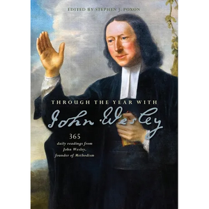 Through the Year with John Wesley: 365 Daily Readings from John Wesley - Paperback