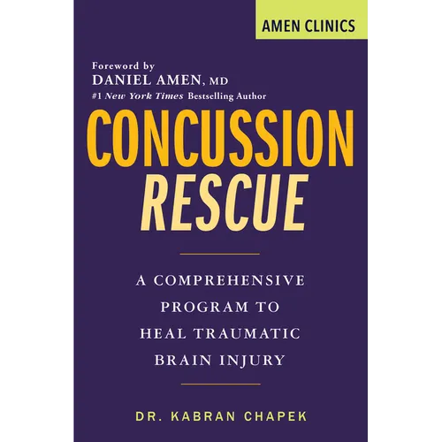 Concussion Rescue: A Comprehensive Program to Heal Traumatic Brain Injury - Paperback