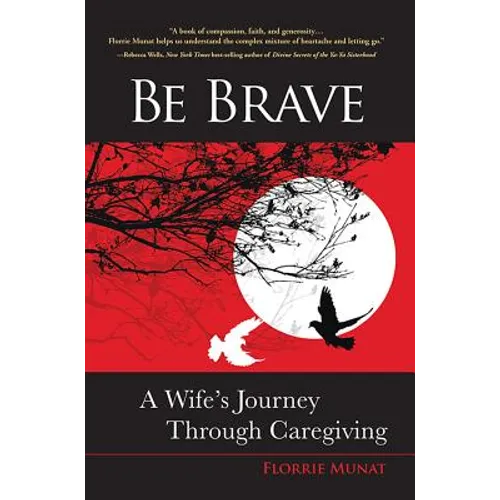 Be Brave: A Wife's Journey Through Caregiving - Paperback