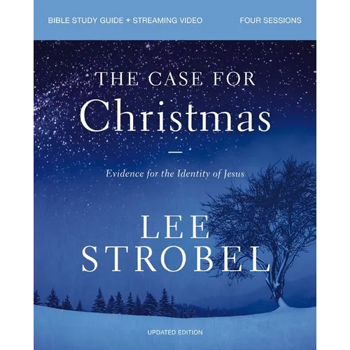 The Case for Christmas Bible Study Guide + Streaming Video, Updated Edition: Evidence for the Identity of Jesus