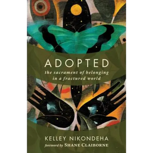Adopted: The Sacrament of Belonging in a Fractured World - Paperback
