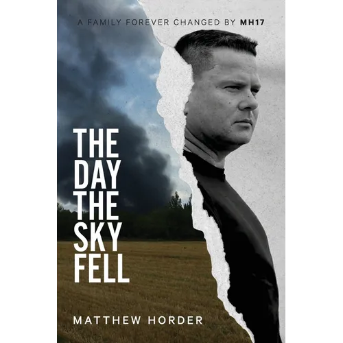 The day the sky fell: A family forever changed by MH17 - Paperback